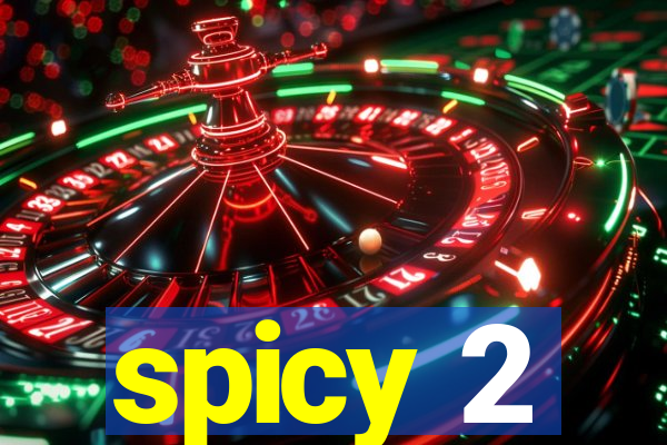 spicy 2